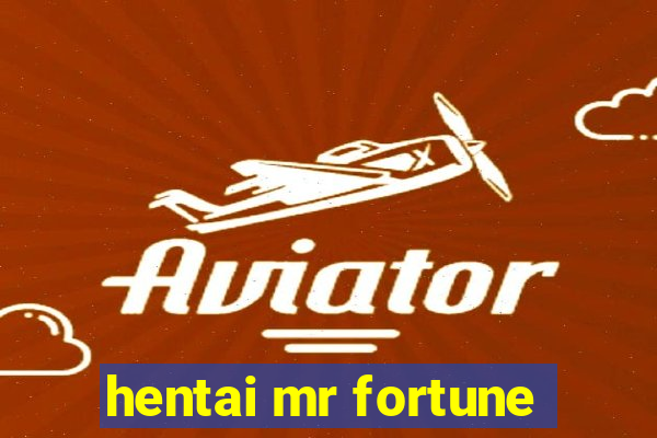 hentai mr fortune